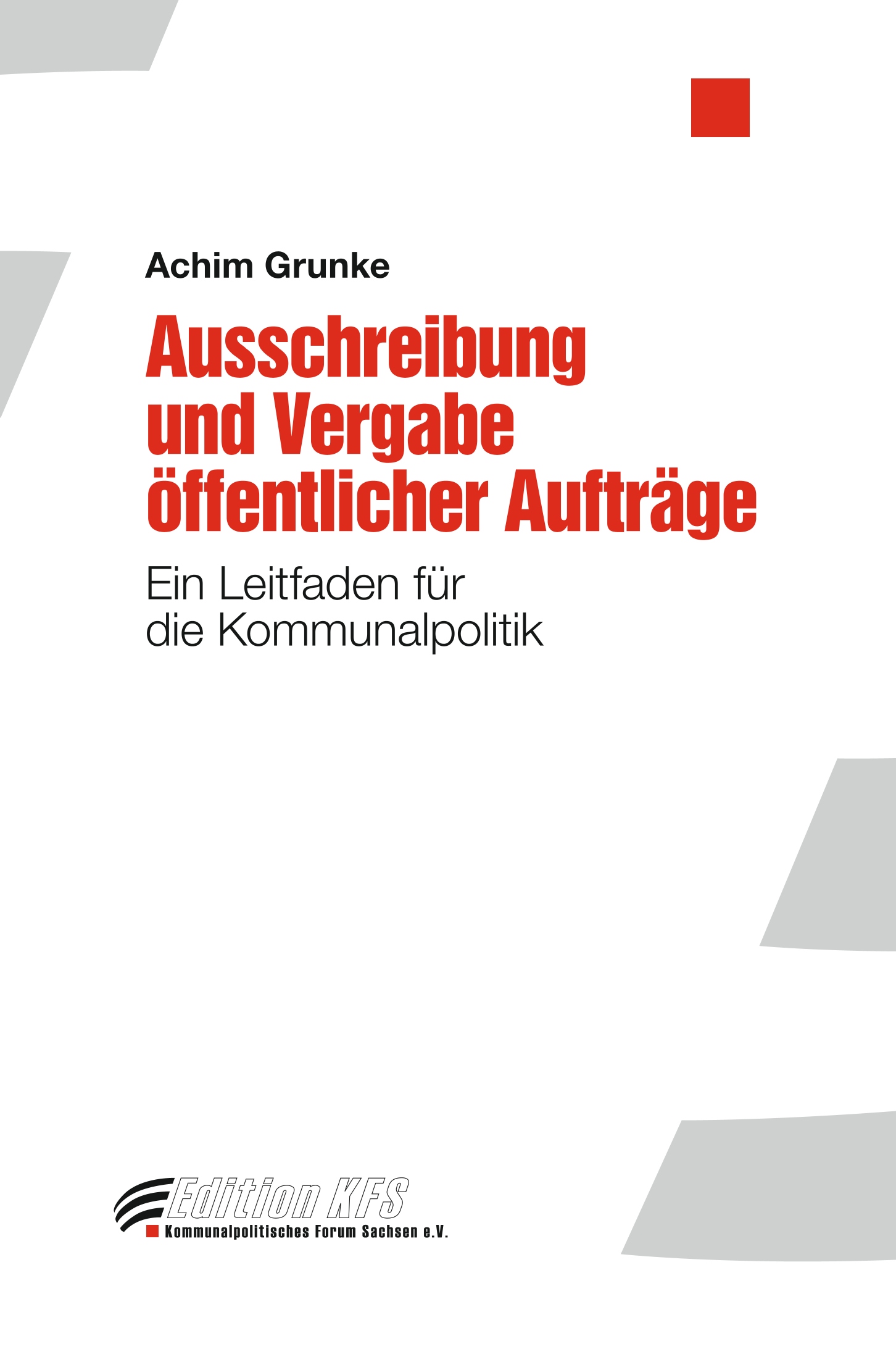 Ausschreibung und Vergabe öffentlicher Aufträge. Ein Leitfaden für die Kommunalpolitik