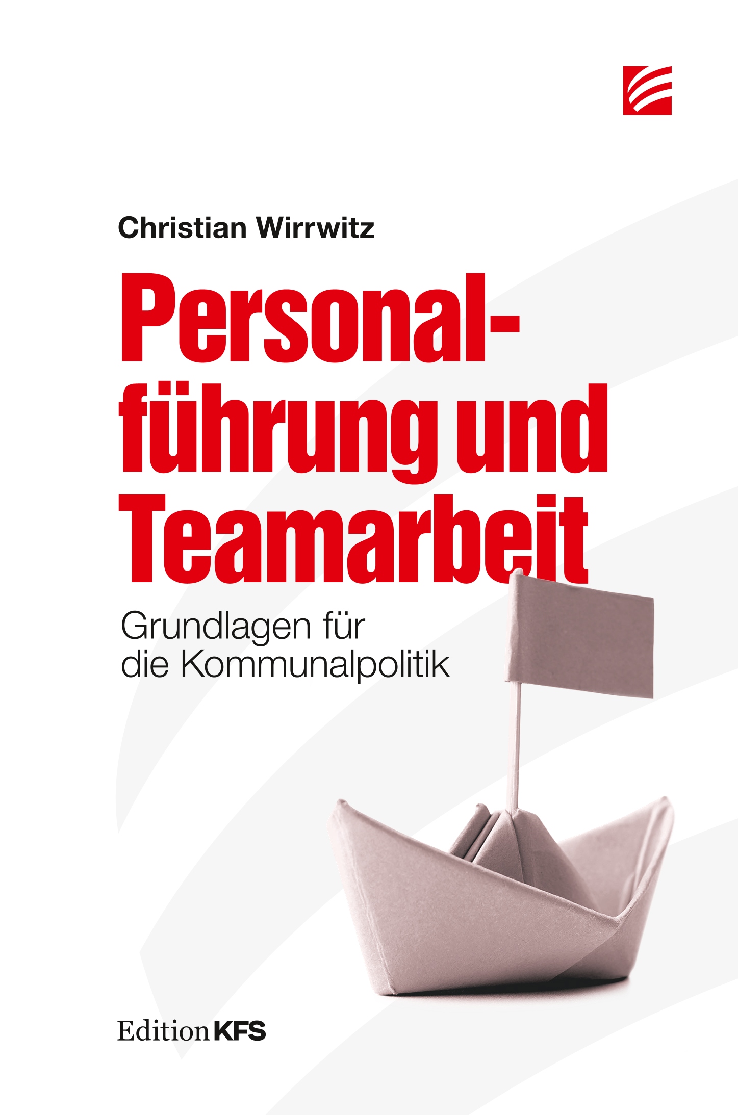 Personalführung und Teamarbeit. Grundlagen für die Kommunalpolitik